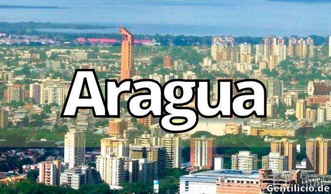 ¿Cuál es el gentilicio de Aragua? » Maracay » Venezuela