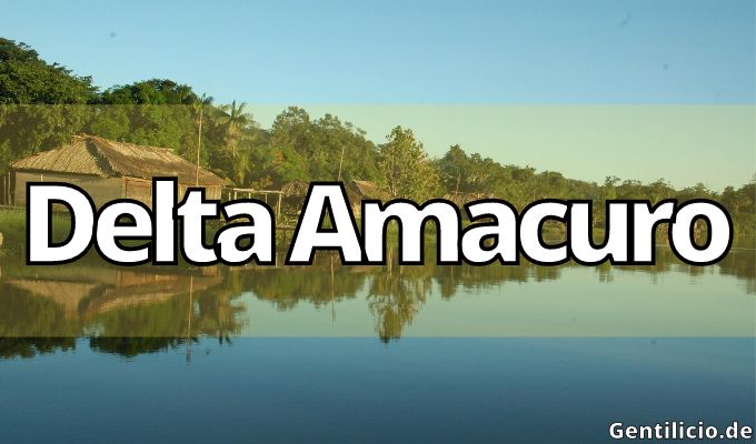 ¿Cuál es el gentilicio de Delta Amacuro? » Tucupita » Venezuela