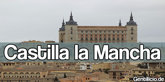 ¿Cuál es el gentilicio de Castilla-La Mancha? » España