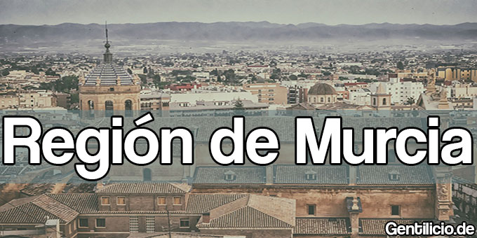 ¿Cuál es el gentilicio de la Región de Murcia? » España
