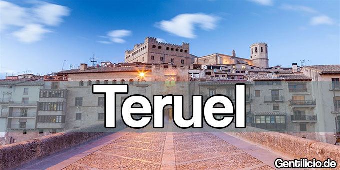 ¿Cuál es el gentilicio de Teruel? » Aragón » España