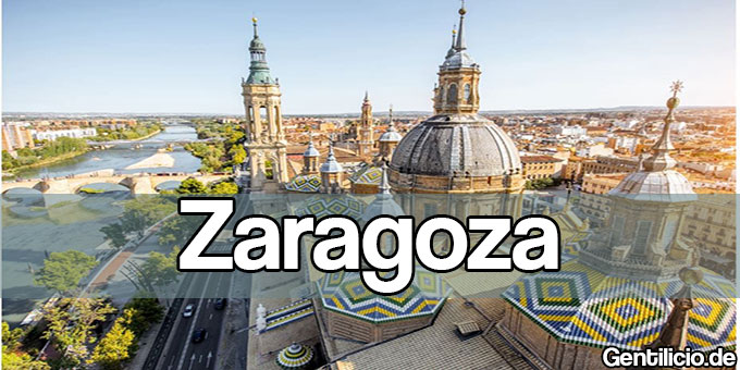 ¿Cuál es el gentilicio de Zaragoza? » Aragón » España