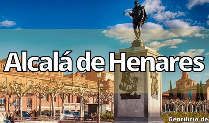¿Cuál es el gentilicio de Alcalá de Henares? » Madrid » España