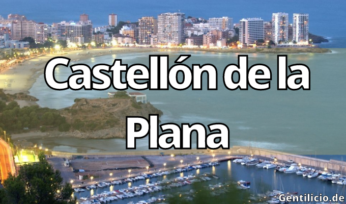 ¿Cuál es el gentilicio de Castellón de la Plana? » Castellón » España