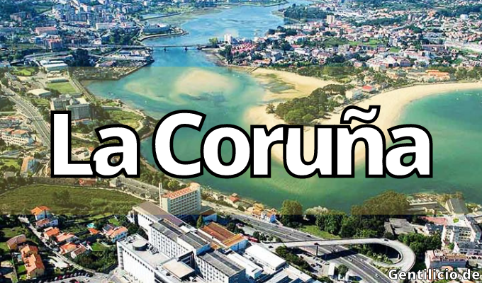¿Cuál es el gentilicio de La Coruña? » Galicia » España