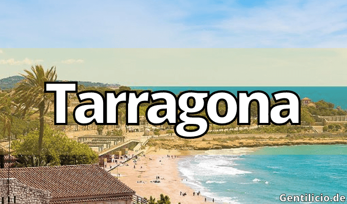 ¿Cuál es el gentilicio de Tarragona? » Cataluña » España